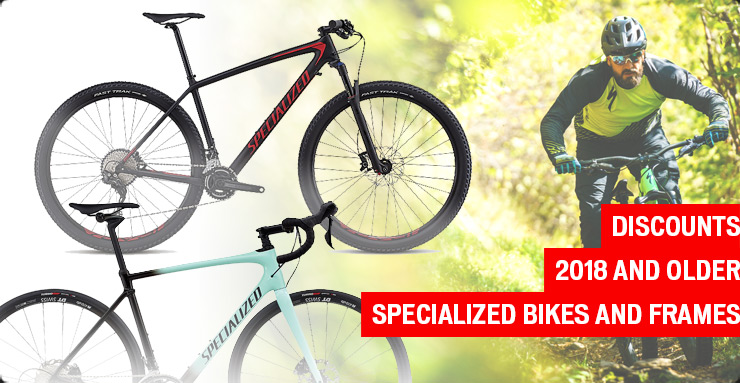 Specialized bikes and frames 2018 and older - discounts